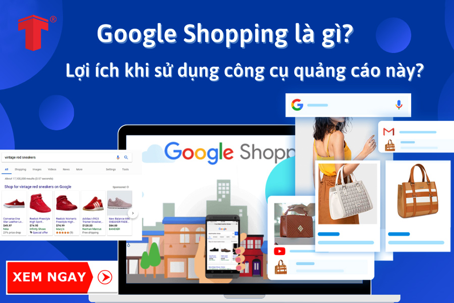 Hướng dẫn chạy quảng cáo Google Shopping A-Z hiệu quả với 4 bước đơn giản
