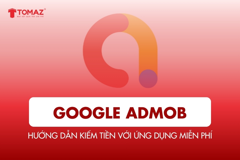 Google AdMob – Hướng Dẫn Kiếm Tiền Với Ứng Dụng Miễn Phí