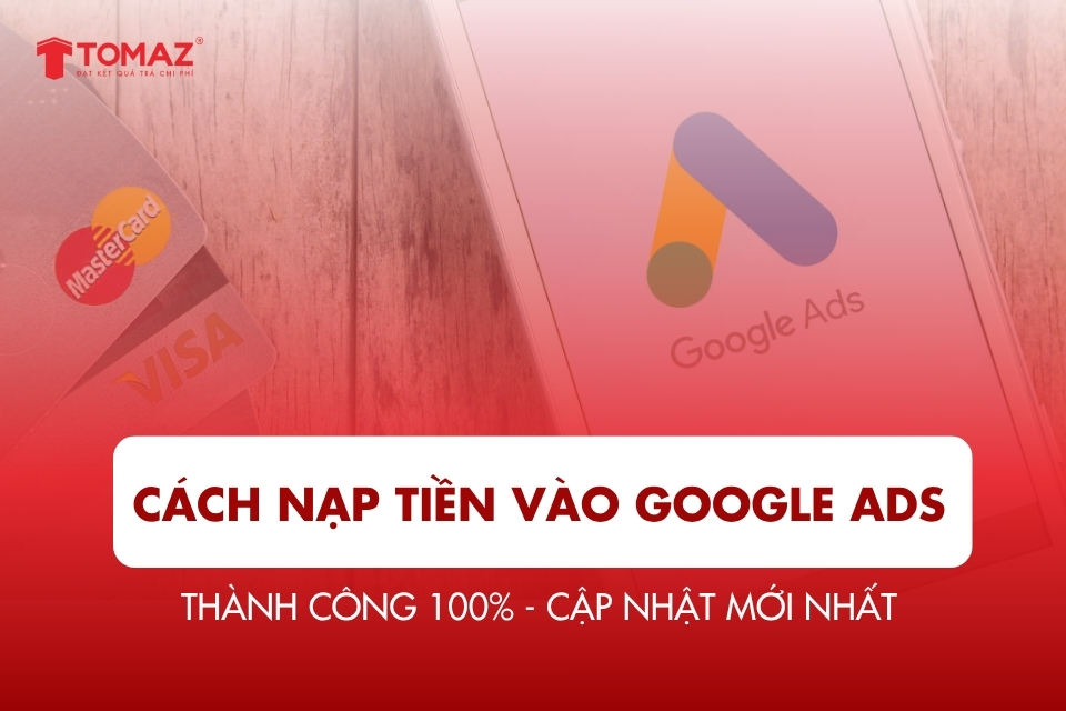 Cách Nạp Tiền Vào Google Ads Thành Công 100% - Cập Nhật Mới Nhất