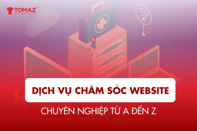 Dịch Vụ Chăm Sóc Website Chuyên Nghiệp Từ A-Z