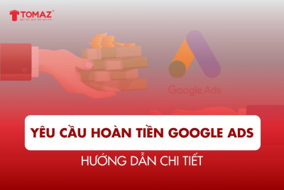 Hướng Dẫn Chi Tiết Cách Yêu Cầu Hoàn Tiền Google Ads