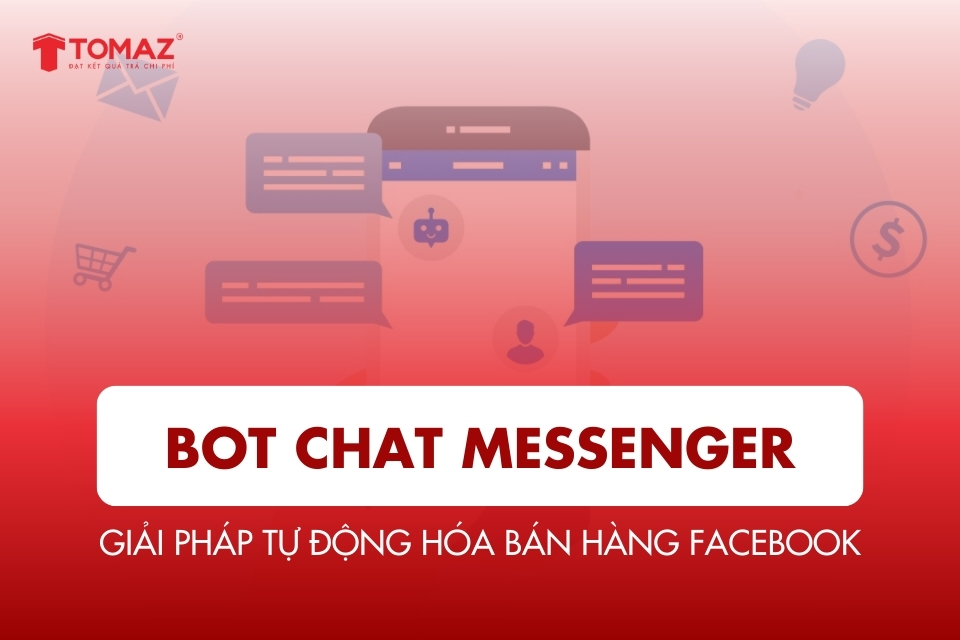 Bot Chat Messenger - Giải Pháp Tự Động Hóa Bán Hàng Facebook