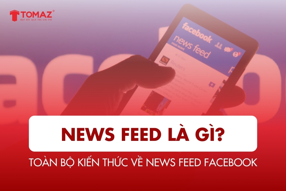 News Feed là gì? Toàn bộ kiến thức cần biết về News Feed Facebook