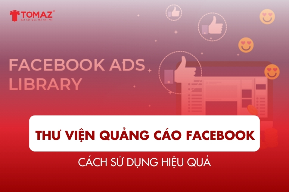 Thư viện quảng cáo Facebook là gì? Cách sử dụng hiệu quả