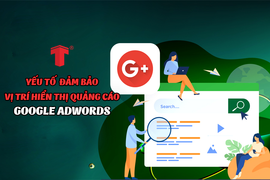 Các yếu tố đảm bảo vị trí hiển thị quảng cáo Google Ads 