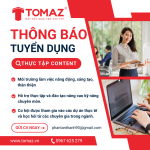 TOMAZ THÔNG BÁO TUYỂN DỤNG THỰC TẬP SINH CONTENT