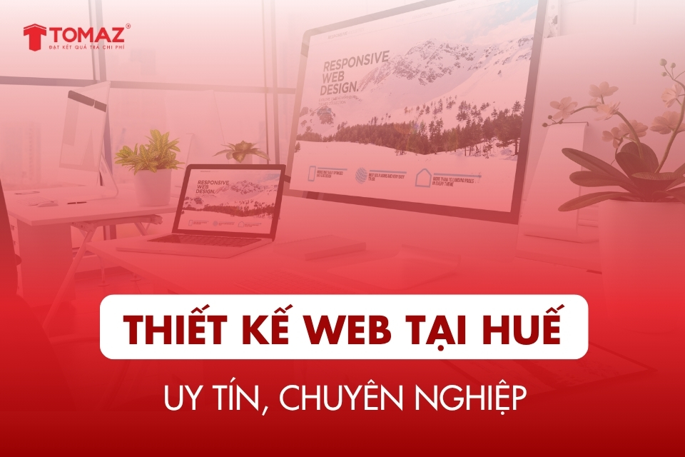 Top 7+ Công Ty Thiết Kế Website Tại Huế - Uy Tín, Chuyên Nghiệp