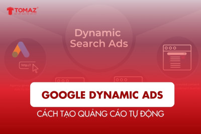 Google Dynamic Ads: Cách Tạo Quảng Cáo Tự Động Đạt Hiệu Quả Cao