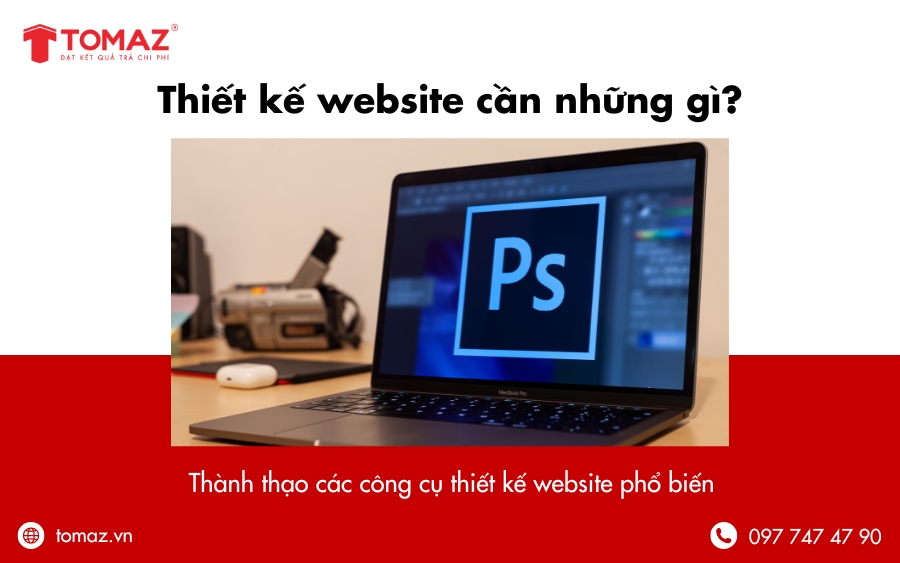 Thiết kế website cần những gì - Thành thạo các công cụ thiết kế website