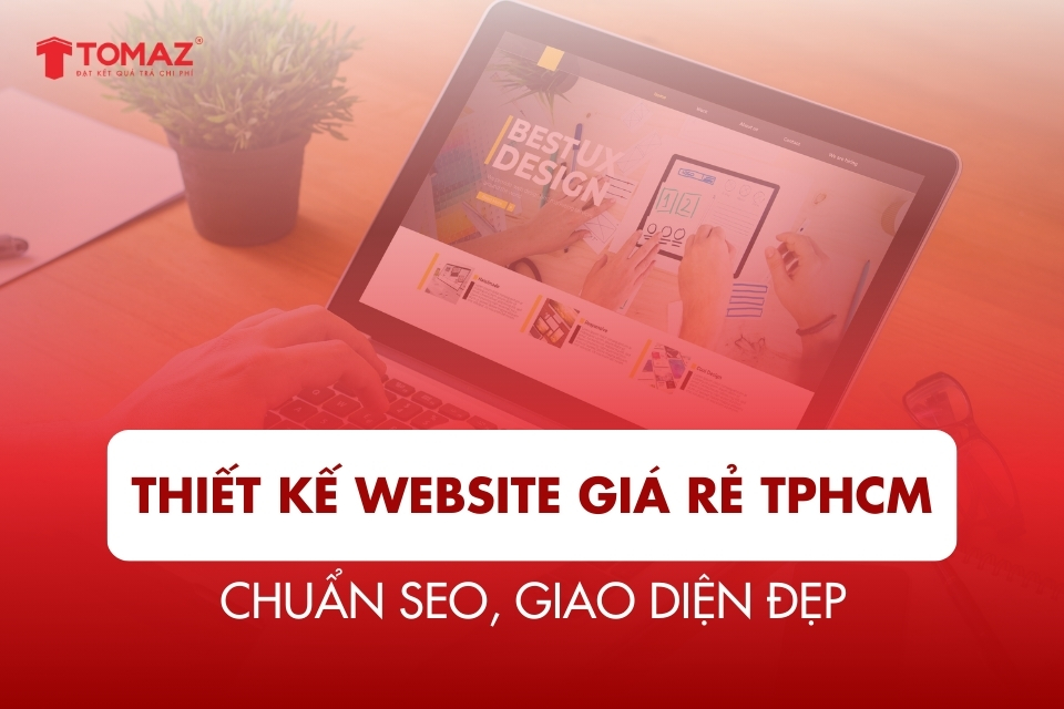 Thiết Kế Website Giá Rẻ TPHCM – Chuẩn SEO, Giao Diện Đẹp, Bàn Giao Nhanh