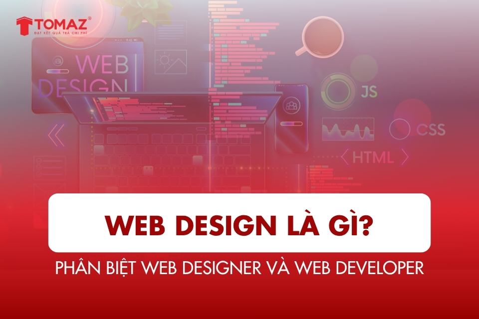 Web Design là gì? Phân biệt giữa Web Designer và Web Developer