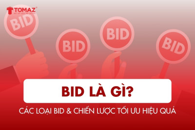 Bid là gì? Các loại bid & chiến lược tối ưu hiệu quả