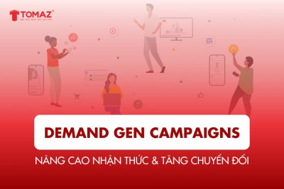 Demand Gen campaigns: Nâng cao nhận thức & tăng chuyển đổi