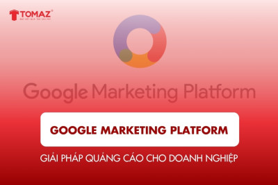 Nền tảng Google Marketing Platform: Giải pháp quảng cáo cho doanh nghiệp