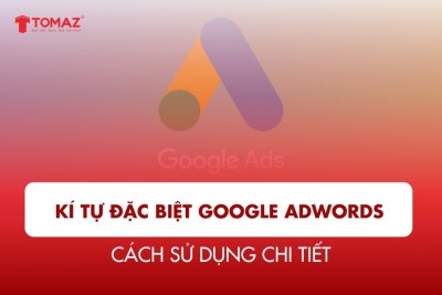 Cách sử dụng kí tự đặc biệt trong Google AdWords chi tiết