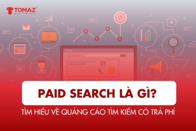 Paid Search là gì? Tìm hiểu về quảng cáo tìm kiếm có trả phí