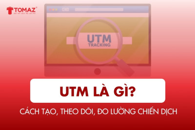 UTM là gì? Cách tạo, theo dõi và đo lường chiến dịch