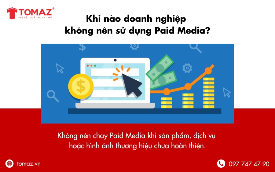 Khi nào doanh nghiệp không nên sử dụng Paid Media?