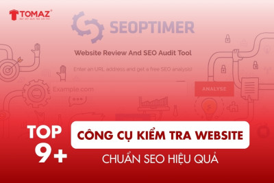 Top 9+ công cụ kiểm tra website chuẩn SEO hiệu quả