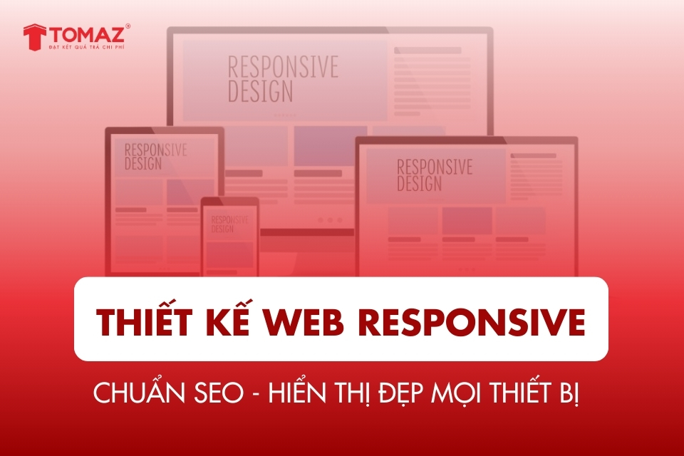 Thiết Kế Web Responsive Chuẩn SEO - Hiển Thị Đẹp Mọi Thiết Bị
