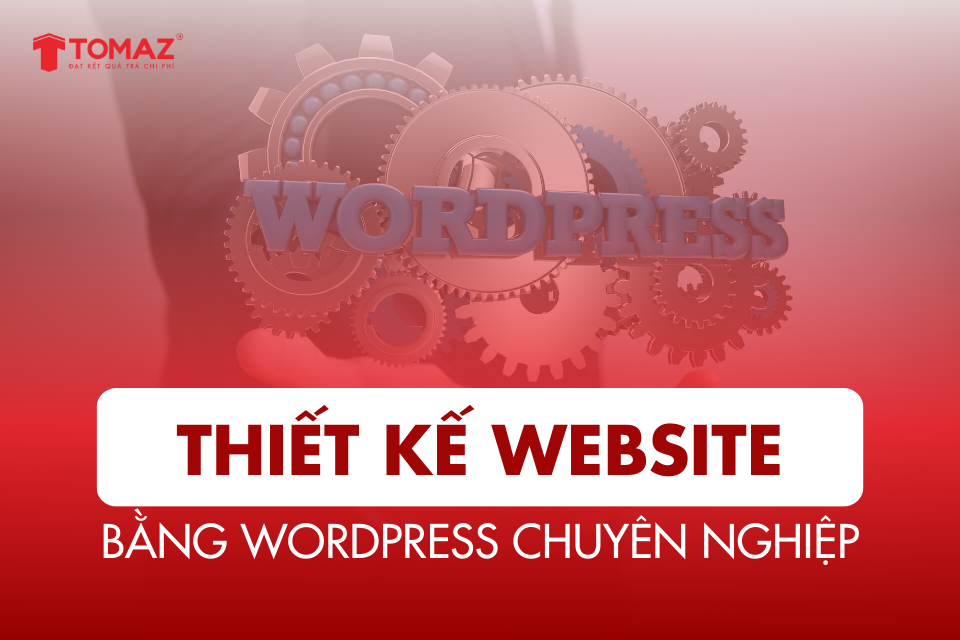 Thiết Kế Website Bằng Wordpress Chuyên Nghiệp