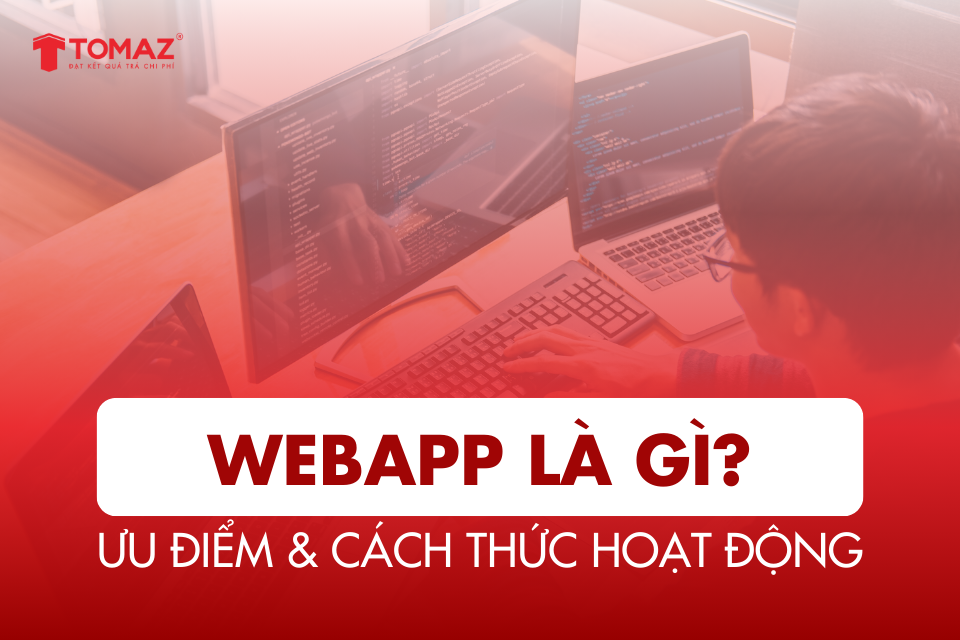 Web App là gì? Những ưu điểm và cách thức hoạt động của Web App