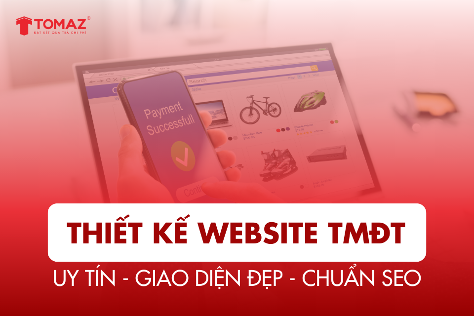 Thiết kế website thương mại điện tử uy tín, giao diện đẹp, chuẩn SEO