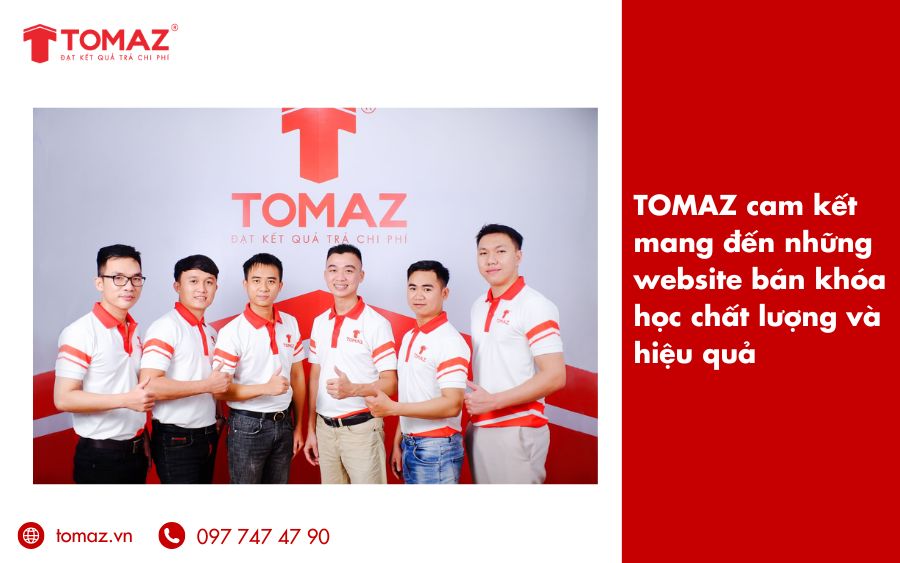 Tomaz cam kết mang đến những website bán khóa học chất lượng và hiệu quả