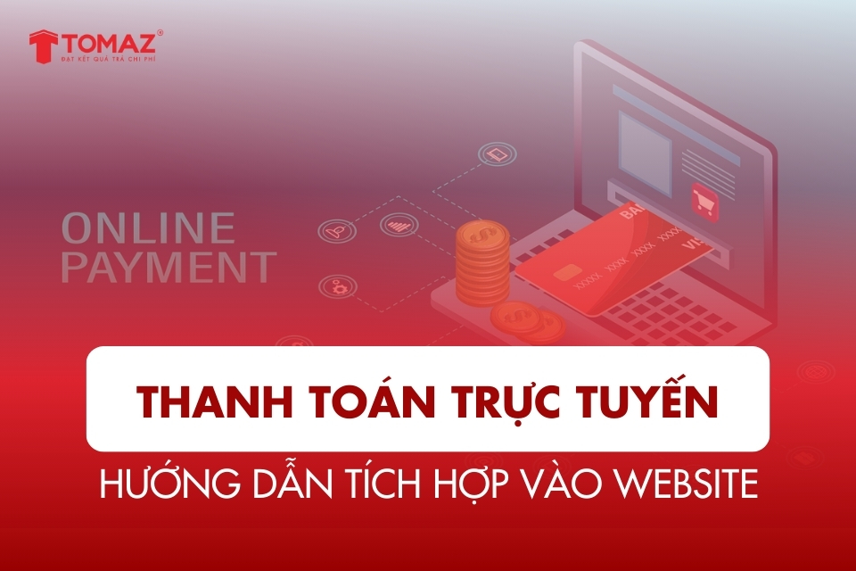 Hướng dẫn chi tiết cách tích hợp thanh toán trực tuyến vào website