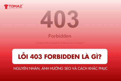 Lỗi 403 Forbidden là gì? Nguyên nhân, ảnh hưởng SEO và cách khắc phục
