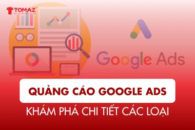 Các Loại Quảng Cáo Google Ads Phổ Biến – Hướng Dẫn Chi Tiết