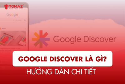 Google Discover Là Gì? Hướng Dẫn Chi Tiết Cho Doanh Nghiệp