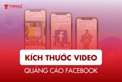 Kích thước video quảng cáo Facebook chuẩn theo từng vị trí