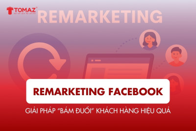 Remarketing Facebook - Giải Pháp Bám Đuổi Khách Hàng Hiệu Quả