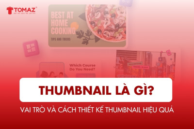 Thumbnail là gì? Khái niệm, vai trò và cách thiết kế Thumbnail hiệu quả