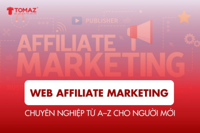Web Affiliate Marketing Chuyên Nghiệp Từ A–Z Cho Người Mới