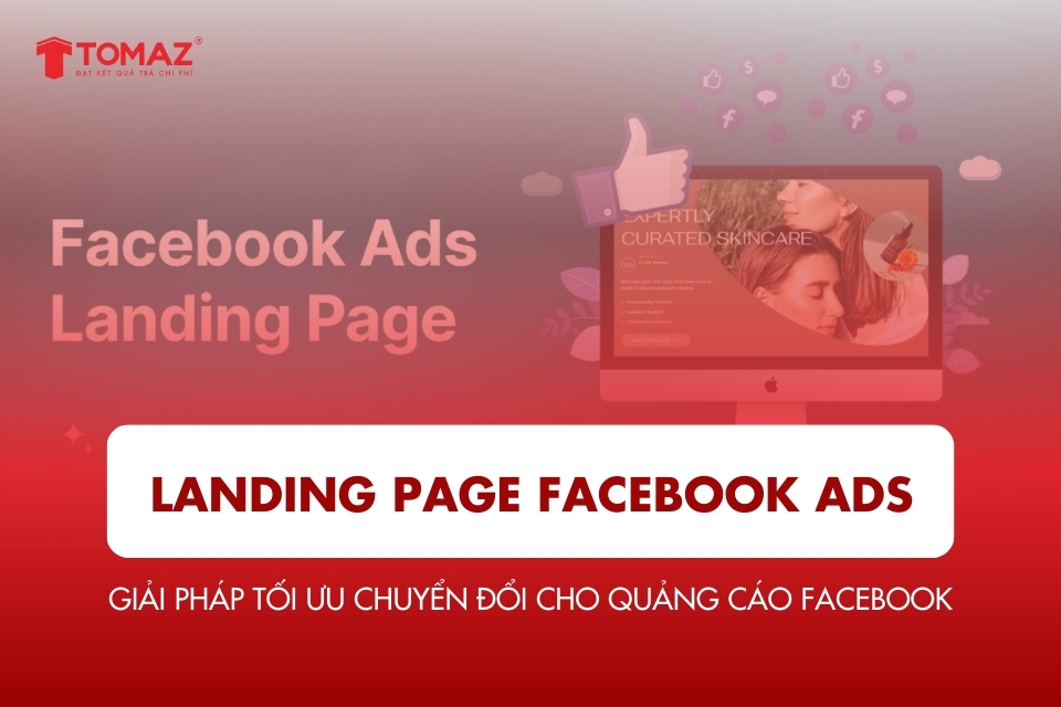 Landing Page Facebook Ads - Giải Pháp Tối Ưu Chuyển Đổi Cho Quảng Cáo Facebook
