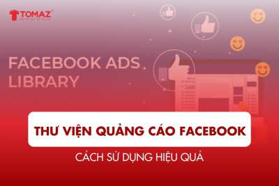 Thư viện quảng cáo Facebook là gì? Cách sử dụng hiệu quả