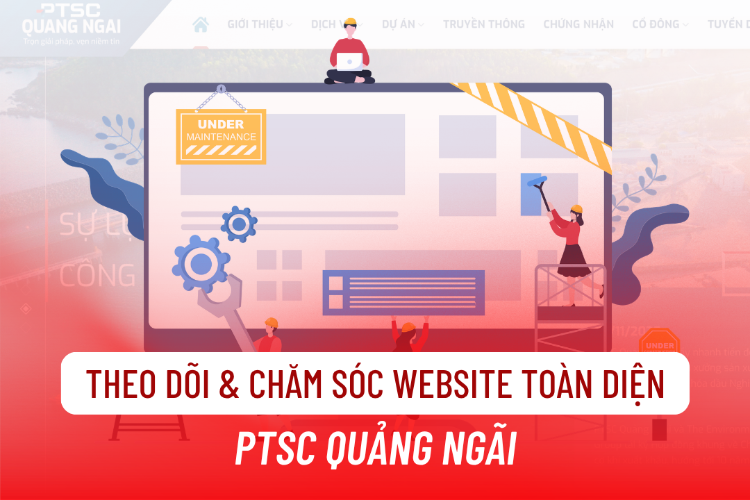 [TIN HOẠT ĐỘNG] TOMAZ Đảm Nhận Theo Dõi Và Chăm Sóc Website Toàn Diện Cho PTSC Quảng Ngãi
